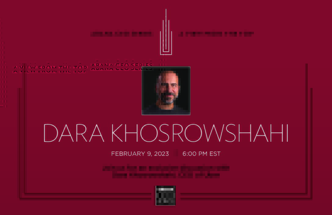 ABANA CEO Series: A View From the Top with Dara Khosrowshahi, CEO of Uber